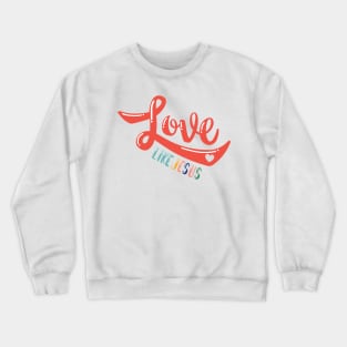 Love like Jesus Crewneck Sweatshirt